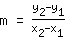 m=(y_2-y_1)/(x_2-x_1)